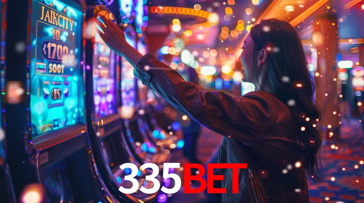 335BET: Jogos de Caça-Níqueis-Altas Recompensas, Roleta-Velocidade, Blackjack-Desafios Máximos